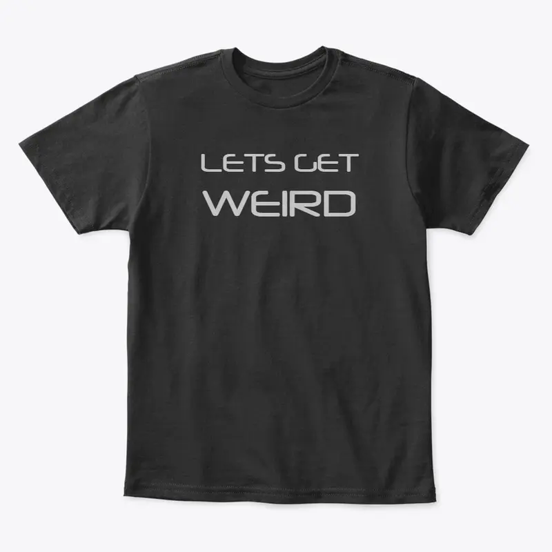 Let's get weird!